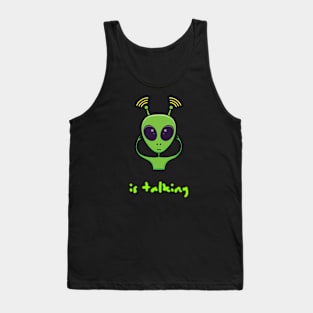 An alien is  talking Tank Top